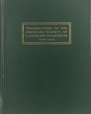 Transactions of the American Society of Landscape Architects: From Its Inception in 1899 to the E...