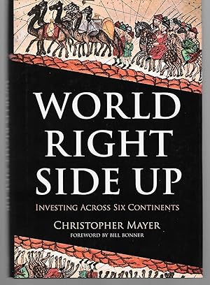 Image du vendeur pour World Right Side Up ( Investing Across Six Continents ) mis en vente par Thomas Savage, Bookseller