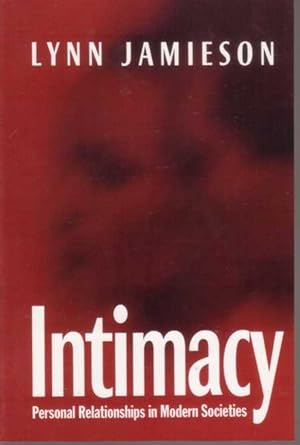 Immagine del venditore per INTIMACY Personal Relationships in Modern Societies venduto da M. & A. Simper Bookbinders & Booksellers