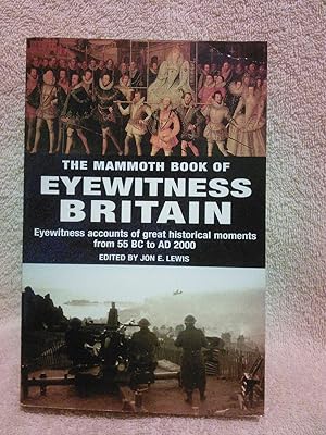 Seller image for The Mammoth Book of Eyewitness Britain: Eyewitness Accounts of Great Historical Moments from 55 BC to AD 2000 for sale by Prairie Creek Books LLC.