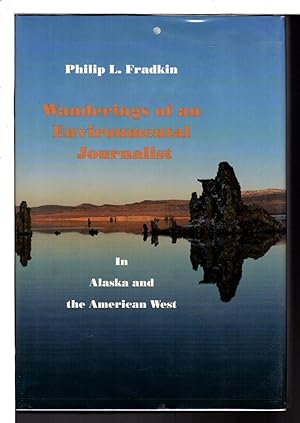 WANDERINGS OF AN ENVIRONMENTAL JOURNALIST: In Alaska and the American West.