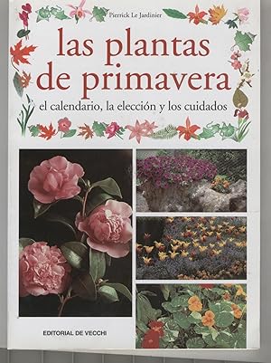 Image du vendeur pour LAS PLANTAS DE PRIMAVERA. El calendario, la eleccion y los cuidados. mis en vente par Librera Hijazo