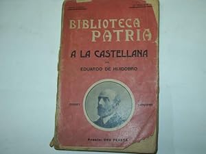 Imagen del vendedor de A LA CASTELLANA-CUENTOS Y NARRACIONES- BIBLIOTECA PATRIA,FUERA DE CONCURSO- a la venta por Librera Hijazo