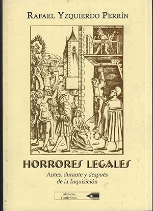 Imagen del vendedor de HORRORES LEGALES. Antes, durante y despues de la Inquisicion. Ilustrado. a la venta por Librera Hijazo