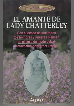 Seller image for EL AMANTE DE LADY CHATTERLEY. Con el deseo de que todos los hombres y mujeres piensen en el sexo de modo cabal. Buen estado for sale by Librera Hijazo