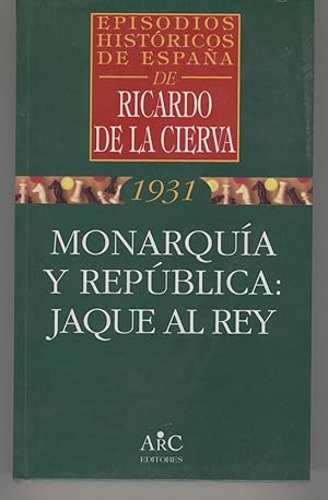 Seller image for MONARQUIA Y REPUBLICA: JAQUE AL REY. Episodios Historicos de Espaa 1931. Con algunas lneas subrayadas. for sale by Librera Hijazo