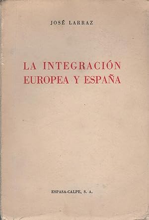 Imagen del vendedor de LA INTEGRACION EUROPEA Y ESPAA. a la venta por Librera Hijazo