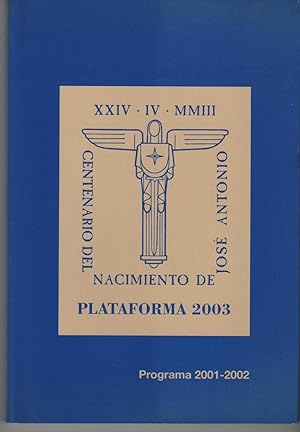 Imagen del vendedor de NACIMIENTO DE PLATAFORMA 2003. Centenario del nacimiento de Jose Antonio. XXIV-IV-MMIII a la venta por Librera Hijazo