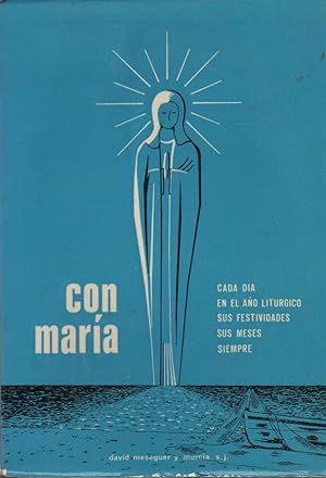 Seller image for CON MARIA.Cada dia en el ao liturgico sus festividades,sus meses,siempre. for sale by Librera Hijazo