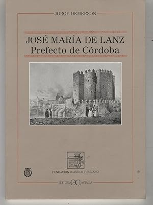 Bild des Verkufers fr JOSE MARIA DE LANZ-PREFECTO DE CORDOBA introduccion Jose A.Garcia-Diego zum Verkauf von Librera Hijazo