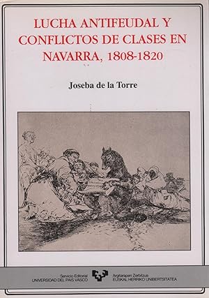 Seller image for LUCHA ANTIFEUDAL Y CONFLICTOS DE CLASES EN NAVARRA 1808-1820.Evolucion economica y social del mundo rural. for sale by Librera Hijazo