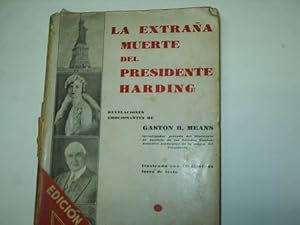 Seller image for LA EXTRAA MUERTE DEL PRESIDENTE HARDING- REVELACIONES DEL INVESTIGADOR DEL M. JUSTICIA DE E.E.U.U.- for sale by Librera Hijazo