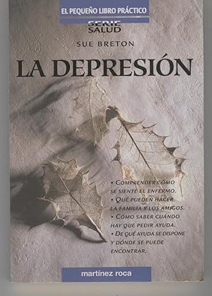 Imagen del vendedor de LA DEPRESION.Comprender como se siente el enfermo. Que pueden hacer la familia y amigos,como pedir ayuda. a la venta por Librera Hijazo