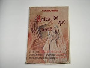 Seller image for ANTES DE QUE TE CASES.Texto formacion prenuncial. Consejero para los casados.Guia para la maternidad. for sale by Librera Hijazo