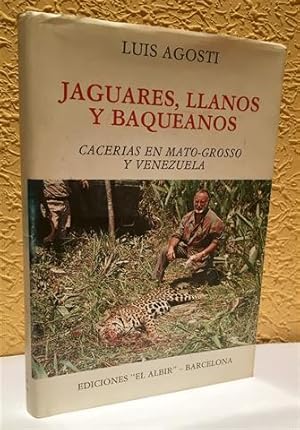 Seller image for Jaguares, llanos y baqueanos.CACERIAS EN MATO-GROSSO Y VENEZUELA for sale by Librera Torres-Espinosa