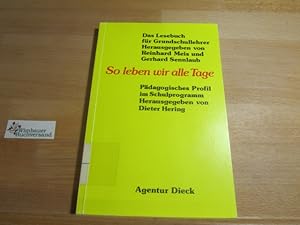 Bild des Verkufers fr So leben wir alle Tage : pdagogisches Profil im Schulprogramm. hrsg. von Dieter Hering / Das Lesebuch fr Grundschullehrer ; 11 zum Verkauf von Antiquariat im Kaiserviertel | Wimbauer Buchversand