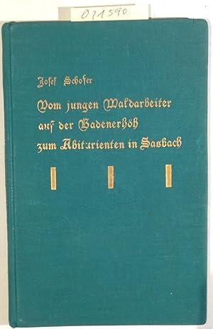 Seller image for Vom jungen Waldarbeiter auf der Badenerhh zum Abiturienten in Sasbach - Erinnerungen eines Altsasbachers for sale by Antiquariat Trger