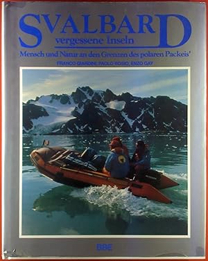 Seller image for Svalbard, vergessene Inseln. Mensch und Natur an den Grenzen des polaren Packeis. for sale by biblion2