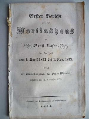 Erster Bericht über das Martinshaus zu Groß-Rosen auf die Zeit vom 1. April bis 1. Nov. 1853. Neb...