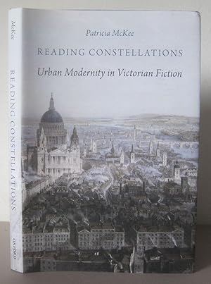 Reading Constellations: Urban Modernity in Victorian Fiction.