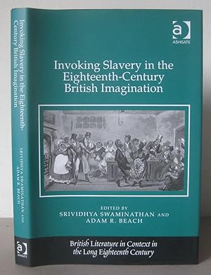 Invoking Slavery in the Eighteenth-Century British Imagination.