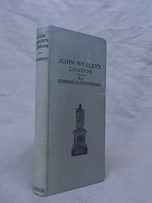 Imagen del vendedor de JOHN WESLEY'S LONDON SCENES OF METHODIST AND WORLD-WIDE INTEREST WITH THEIR HISTORICAL ASSOCIATIONS a la venta por Gage Postal Books