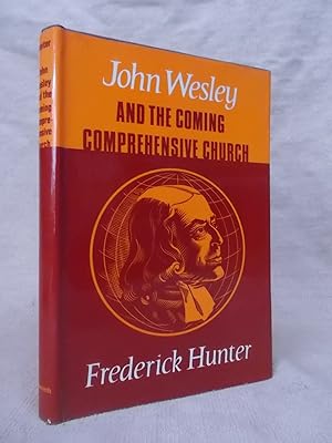 Seller image for JOHN WESLEY AND THE COMING COMPREHENSIVE CHURCH for sale by Gage Postal Books