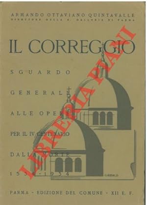 Il Correggio. Sguardo generale alle opere per il IV Centenario dalla morte 1534 - 1934.