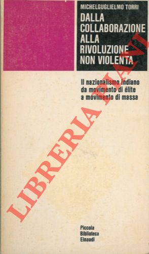 Dalla collaborazione alla rivoluzione non violenta. Il nazionalismo indiano da movimento di élite...