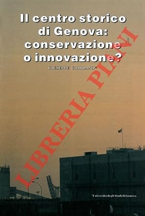 Bild des Verkufers fr Il centro storico di Genova: conservazione o innovazione? . zum Verkauf von Libreria Piani