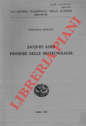Jacques Loeb pioniere delle biotecnologie.