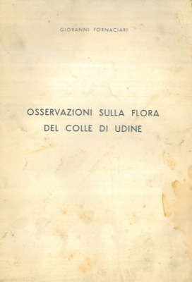 Osservazioni sulla flora del colle di Udine.