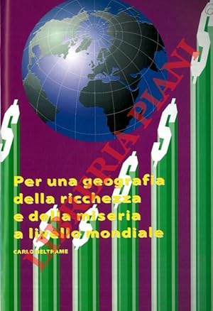 Una geografia della ricchezza e della miseria a livello mondiale.