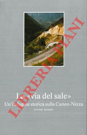 La  via del sale  . Un'indagine storica sulla Cuneo-Nizza.
