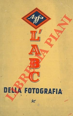 Seller image for L'ABC della fotografia. Consigli fotografici dell'AGFA. for sale by Libreria Piani