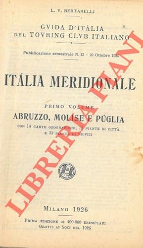 Italia meridionale. Primo volume. Abruzzo, Molise e Puglia.