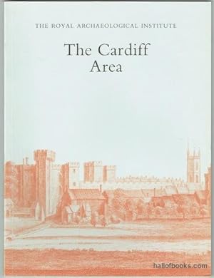The Royal Archaeological Institute: The Cardiff Area. Proceedings of the 139th Summer Meeting of ...