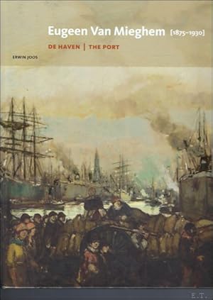 Bild des Verkufers fr Eugeen Van Mieghem De haven / The Port 1875 - 1930. zum Verkauf von BOOKSELLER  -  ERIK TONEN  BOOKS