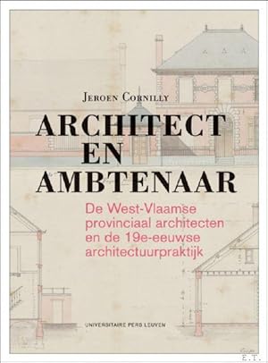 Immagine del venditore per Architect en ambtenaar. De West-Vlaamse provinciaal architecten en de 19e-eeuwse architectuurpraktijk. venduto da BOOKSELLER  -  ERIK TONEN  BOOKS