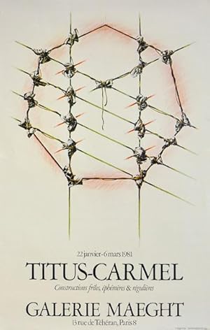 Titus-Carmel. Constructions freles, ephemeres & regulieres. Galerie Maeght 1981. [Plakat, Offsetd...