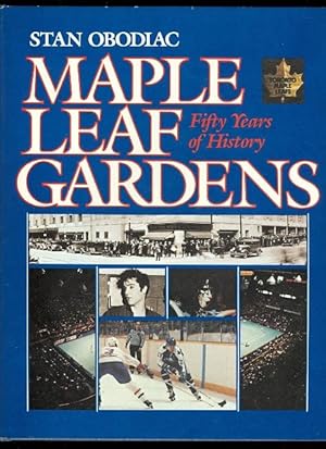 MAPLE LEAF GARDENS: FIFTY YEARS OF HISTORY.