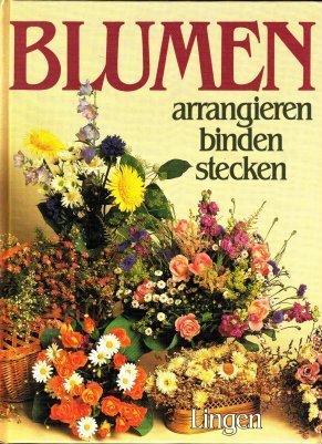 Seller image for Blumen arrangieren binden Stecken for sale by Harle-Buch, Kallbach