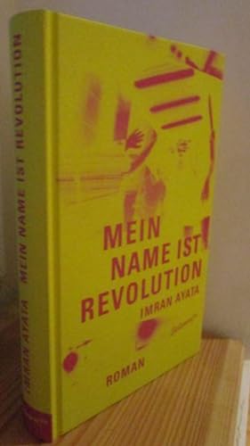 Bild des Verkufers fr Mein Name ist Revolution. Roman. zum Verkauf von Antiquariat Maralt