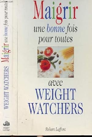 Image du vendeur pour MAIGRIR UNE BONNE FOIS POUR TOUTES AVEC WEIGHT WATCHERS mis en vente par Le-Livre