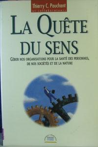 Image du vendeur pour La Quete du Sens GERER NOS ORGANISATIONS POU LA SANTE DE NOS SOCIETES ET DE LA NATURE mis en vente par Livres Norrois