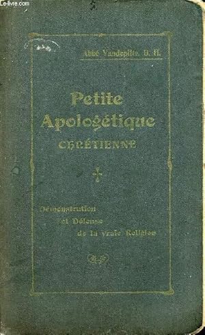 Seller image for PETITE APOLOGETIQUE CHRETIENNE OU DEMONSTRATION ET DEFENSE DE LA VRAIE RELIGION. for sale by Le-Livre