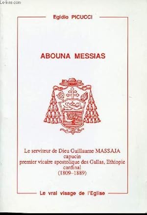 Bild des Verkufers fr ABOUNA MESSIAS - Le serviteur de Dieu Guillaume MASSAJA capucin, premier vicaire apostolique des Gallas, Ethiopie cardinal (1809-1889). zum Verkauf von Le-Livre