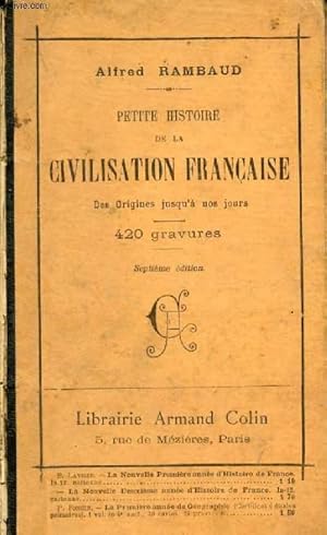 Bild des Verkufers fr PETITE HISTOIRE DE LA CIVILISATION FRANCAISE DEPUIS LES ORIGINES JUSQU'A NOS JOURS, A L'USAGE DES CLASSES ELEMENTAIRES zum Verkauf von Le-Livre