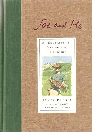 Seller image for JOE AND ME: AN EDUCATION IN FISHING AND FRIENDSHIP. By James Prosek. for sale by Coch-y-Bonddu Books Ltd