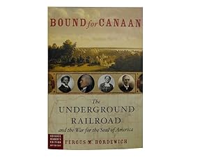 Bound for Canaan: The Underground Railroad and the War for the Soul of America